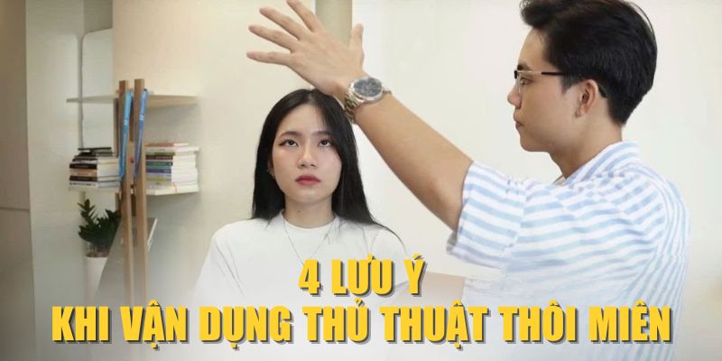 4 lưu ý khi vận dụng thủ thuật thôi miên