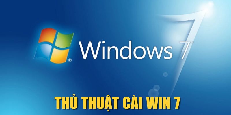 Thủ Thuật Cài Win 7 Trên Máy Tính Đời Mới, Cập Nhật 2025