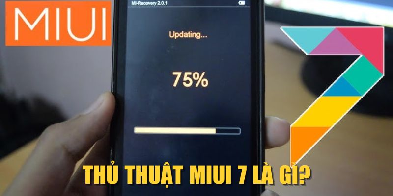 Thủ thuật MIUI 7 là gì?